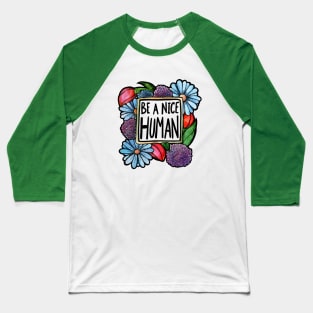 Be a nice Human Baseball T-Shirt